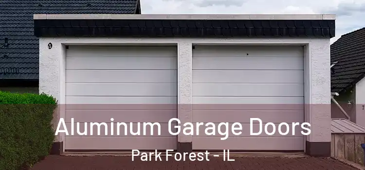  Aluminum Garage Doors Park Forest - IL