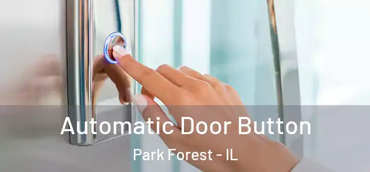 Automatic Door Button Park Forest - IL