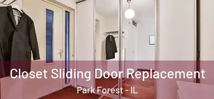  Closet Sliding Door Replacement Park Forest - IL