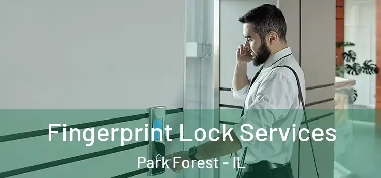  Fingerprint Lock Services Park Forest - IL
