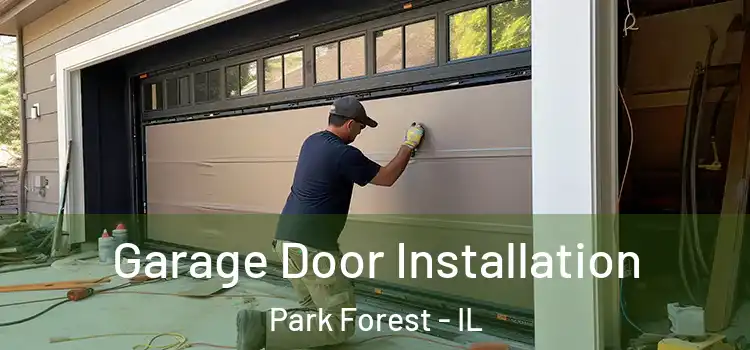 Garage Door Installation Park Forest - IL