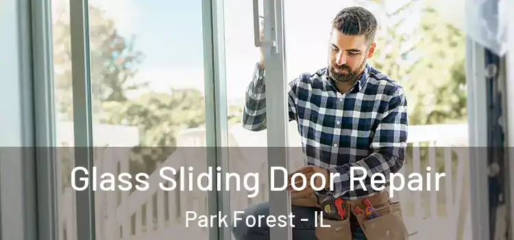Glass Sliding Door Repair Park Forest - IL