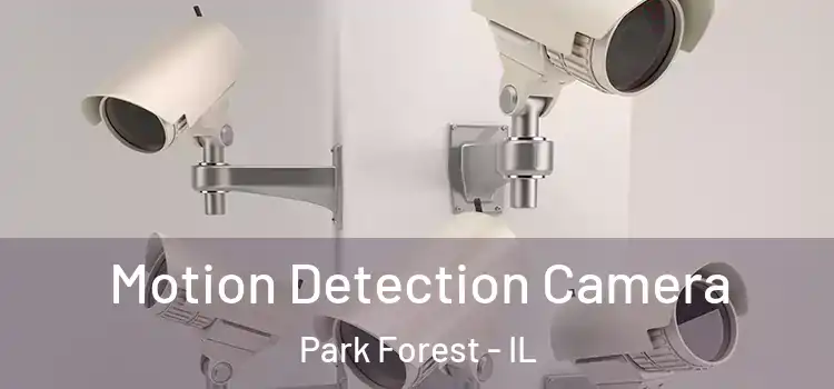  Motion Detection Camera Park Forest - IL