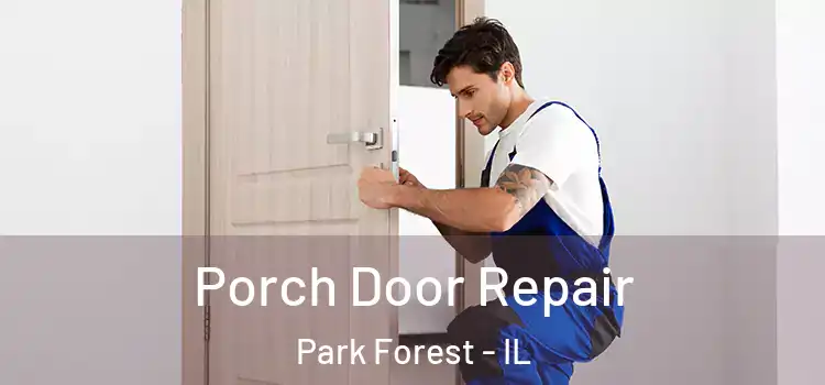  Porch Door Repair Park Forest - IL